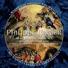 Philippe Rogier (1560-1596): Missa Philippus Secundus Rex Hispaniae, SACD