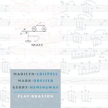 Crispell; Dresser; Hemingway: Marilyn Crispell / Mark Dresser / Gerry Hemingway Play Braxton, CD