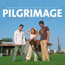 Aynsley Lister; Erja Lyytinen; Ian Parker: Pilgrimage - Mississippi To Memphis, CD