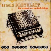 Arnold Dreyblatt: The Adding Machine, CD