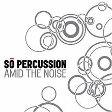  So Percussion: Amid The Noise, CD