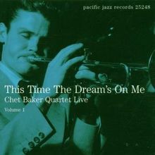 Chet Baker  (1929-1988): This Time The Dream's On Me - Quartet Live Vol.1, CD