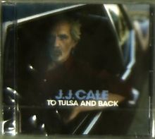 J. J. Cale: To Tulsa And Back, CD