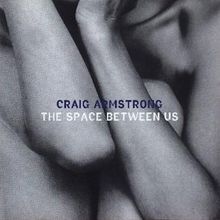 Craig Armstrong: The Space Between Us, CD