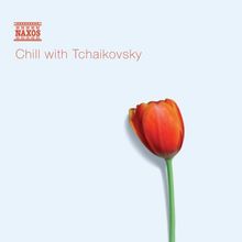 Chill with Tschaikowsky - Entspannung mit Musik von, CD