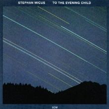 Stephan Micus  (geb. 1953): To The Evening Child, CD