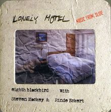 Steven Mackey (geb. 1956): Lonely Motel: Music From Slide, CD
