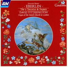 Johann Ernst Eberlin (1702-1762): Toccaten & Fugen Nr.1-9, CD