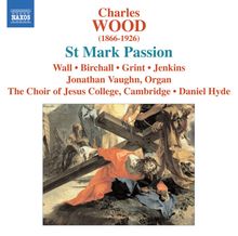 Charles Wood (1866-1926): St.Mark Passion, CD