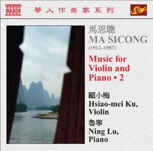 Ma Sicong (1912-1987): Werke für Violine & Klavier Vol.2, CD
