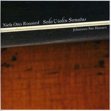 Niels Otto Raasted (1888-1966): Sonaten für Violine solo op.18 Nr.1-3 & op.30 Nr.1 & 2, CD