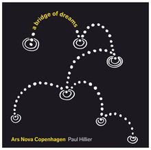 Ars Nova Copenhagen - A Bridge Of Dreams, SACD