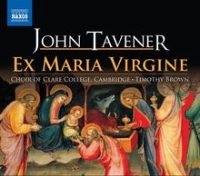 John Tavener (geb. 1944): Ex Maria Virgine (Weihnachtliche Sequenz für Chor & Orgel), CD
