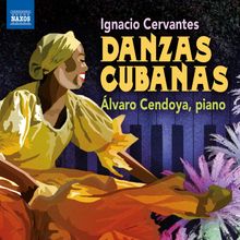 Ignatio Cervantes (1847-1905): Danzas Cubanas, CD