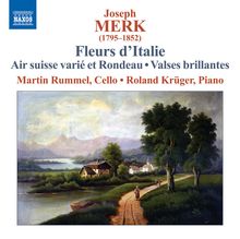 Josef Merk (1795-1852): Fleurs d'Italie - Fantaisies sur les Motifs les plus favoris d'Operas nouveux, CD