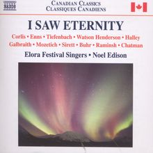 Elora Festival Singers - I Saw Eternity, CD