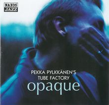 Pekka Pylkkänen: Opaque, CD