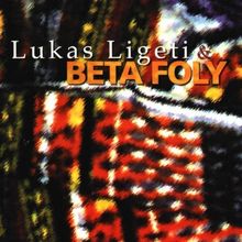Lukas Ligeti: Lukas Ligeti & Beta Foly, CD