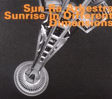 Sun Ra Arkestra: Sunrise In Different Dimensions, CD