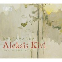 Einojuhani Rautavaara (geb. 1928): Aleksis Kivi (Oper in 3 Akten), 2 CDs