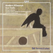 Anders Eliasson (geb. 1947): Quo Vadis für Tenor,Chor & Orchester, CD