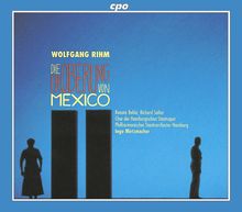 Wolfgang Rihm (geb. 1952): Die Eroberung von Mexico, 2 CDs