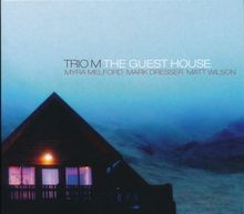 Trio M  (Melford / Dresser / Wilson): The Guest House, CD