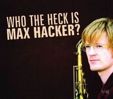 Max Hacker: Who The Heck Is Max Hacker?, CD