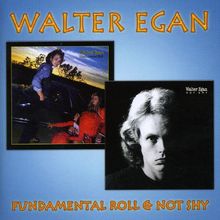 Walter Egan: Fandamental Roll/Not Shy, 2 CDs