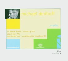Michael Denhoff (geb. 1955): Credo op. 93 für Sopran, Bariton, Chor, Orgel, Orchester, SACD