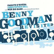 Paquito D'Rivera & WDR Big Band: Benny Goodman Revisited, CD