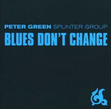 Peter Green Splinter Group: Blues Don't Change, CD