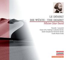 Felicien Cesar David (1810-1876): Le Desert f.Sprecher,Tenor,Chor & Orch., CD