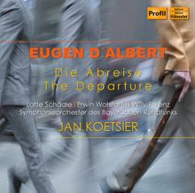 Eugene d' Albert (1864-1932): Die Abreise, CD