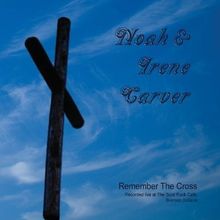 Noah Carver & Irene: Remember The Cross, CD