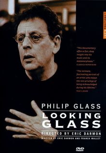 Philip Glass (geb. 1937): Philip Glass - Looking Glass (Dokumentation), DVD