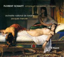 Florent Schmitt (1870-1958): Anoine et Cleopatre op.69, CD