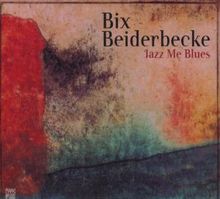 Bix Beiderbecke  (1903-1931): Jazz Me Blues - Jazz Reference, CD