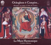 Ockeghem & Compere - Musiques au temps d'Anne de France, CD