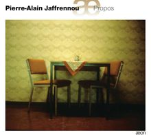 Pierre-Alain Jaffrennou (geb. 1939): Propos für Sopran,Mezzosopran & 7 Musiker, CD