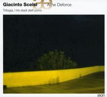 Giacinto Scelsi (1905-1988): Trilogia, I tre stadi dell'uomo, CD