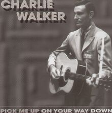 Charlie Walker  (Country): Pick Me Up On Your Way Down, 5 CDs
