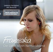 Franziska: Die Liebe ist ein Niemandsland (Limitierte Fan Edition inkl. Bonus-CD), 2 CDs