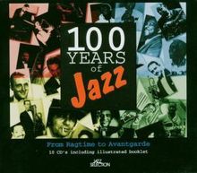 100 Years Of Jazz: From Ragtime To Avantgarde, 10 CDs