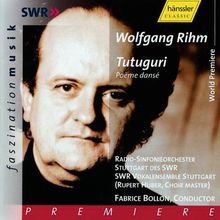 Wolfgang Rihm (geb. 1952): Tutuguri (Poeme danse) für Sprecher,Chor,Orchester, 2 CDs