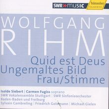 Wolfgang Rihm (geb. 1952): Quid est Deus für Chor & Orchester, CD