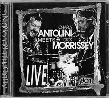 Charly Antolini  (geb. 1937): Charly Antolini Meets Dick Morrissey - Live, CD