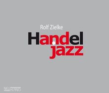 Rolf Zielke: Handel Jazz, CD