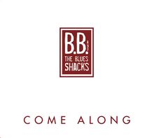 B. B. & The Blues Shacks: Come Along, CD