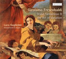 Girolamo Frescobaldi (1583-1643): Stylus fantasticus & The Art of Variation, CD